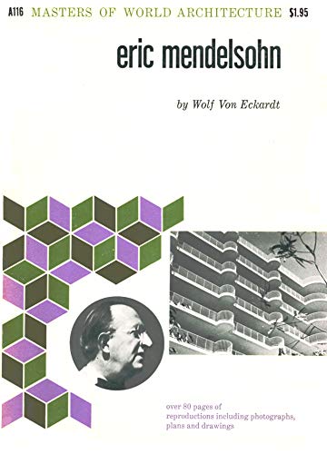 Eric Mendelsohn (Masters of World Architecture no. A116) (9780807602300) by Von Eckardt, Wolf