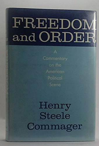 Freedom and Order: A Commentary on the American Political Scene (9780807603840) by Commager, Henry Steele