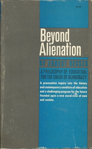 Beyond Alienation: A Philosophy of Education for the Crisis of Democracy (9780807604113) by Becker, Ernest