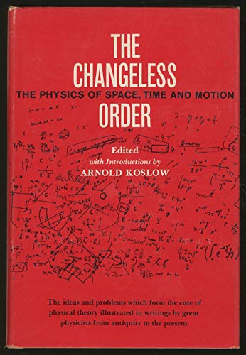 9780807604298: The Changeless Order; The Physics of Space, Time and Motion.