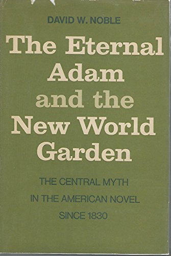 Stock image for The Eternal Adam and the New World Garden: The Central Myth in the American Novel Since 1830 for sale by ThriftBooks-Atlanta