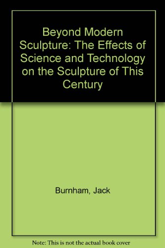 9780807604502: Beyond Modern Sculpture: The Effects of Science and Technology on the Sculpture of This Century