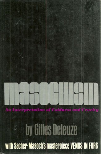 Masochism; an interpretation of coldness and cruelty: Together with the entire text of Venus in furs, (9780807605615) by Deleuze, Gilles