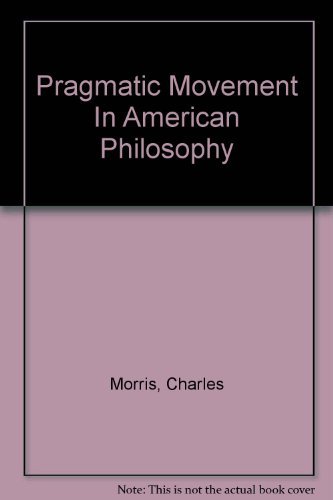 Imagen de archivo de The Pragmatic Movement in American Philosophy a la venta por General Eclectic Books