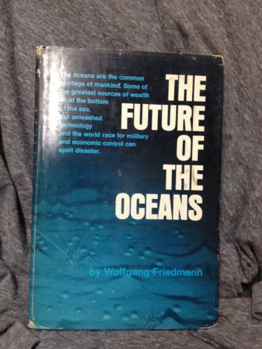 The Future Of The Oceans - Friedman, Wolfgang