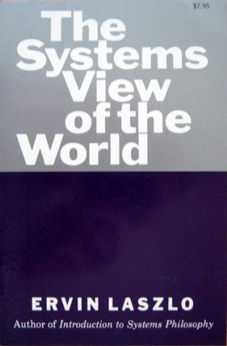 Stock image for The Systems View of the World: The Natural Philosophy of the New Developments in the Sciences for sale by HPB-Ruby