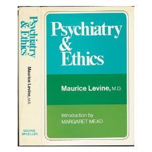 Psychiatry and ethics. Introduction by Mararet Mead. Biographical Note by George L. Engel. - Levine, Maurice