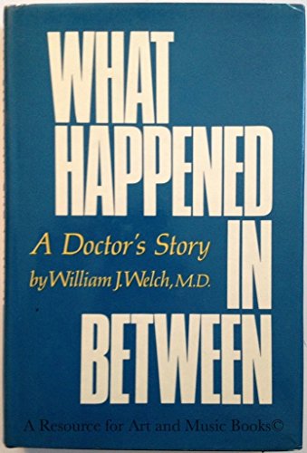 Beispielbild fr What Happened in Between: A Doctor's Story zum Verkauf von Top Notch Books