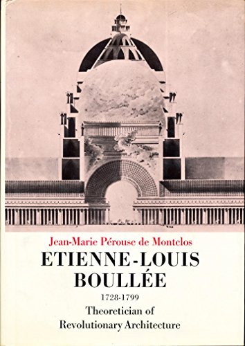 9780807606728: Etienne Louis Boullee: 1728-1799, Theoretician of Revolutionary Architecture