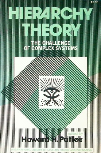 Hierarchy Theory: The Challenge of Complex Systems (The International Library of Systems Theory and Philosophy) - Howard H. Pattee