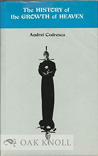 THE HISTORY OF THE GROWTH OF HEAVEN - Codrescu, Andrei