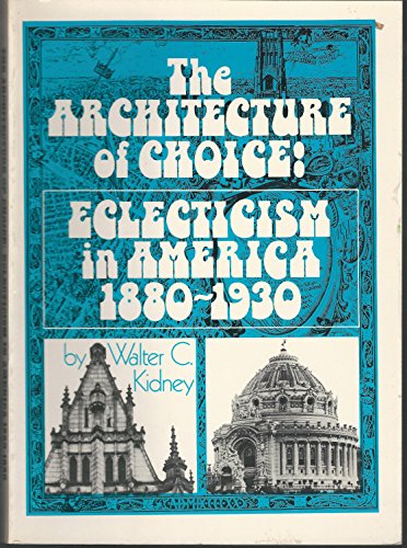 Stock image for The Architecture of Choice : Eclecticism in America 1880-1930 for sale by Vashon Island Books