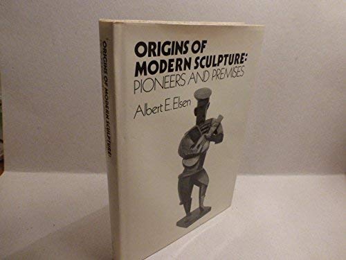 Stock image for Origins of Modern Sculpture: Pioneers and Premises for sale by ANARTIST