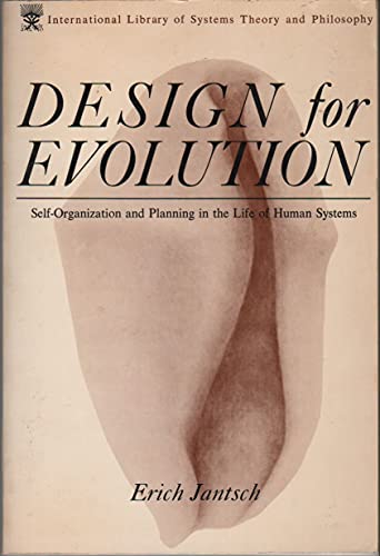 Beispielbild fr Design for Evolution: Self-Organization and Planning in the Life of Human Systems (The International Library of Systems Theory and Philosophy) zum Verkauf von Tim's Used Books  Provincetown Mass.