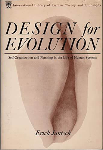 Stock image for Design for Evolution : Self-Organization and Planning in the Life of Human Systems for sale by Better World Books