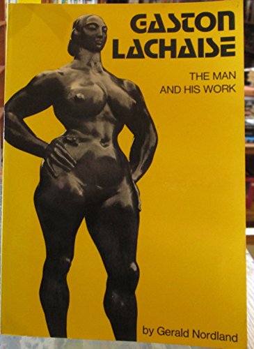 Imagen de archivo de Gaston Lachaise : The Man and His Work a la venta por Better World Books