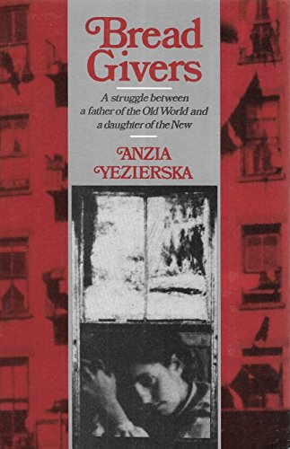 Imagen de archivo de Bread Givers: "A struggle between a father of the Old World and a daughter of the New" Anzia Yezierska a la venta por RUSH HOUR BUSINESS