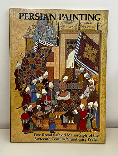 Stock image for Persian Painting : Five Royal Safavid Manuscripts of the Sixteenth Century for sale by Better World Books