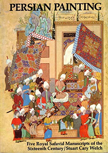 Imagen de archivo de Persian Painting: Five Royal Safavid Manuscripts of the Sixteenth Century a la venta por Housing Works Online Bookstore