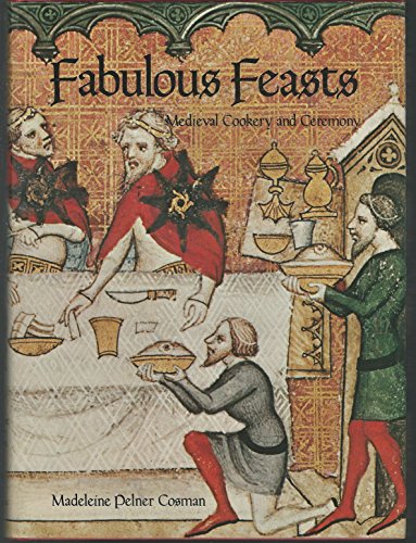 Fabulous Feasts: Medieval Cookery and Ceremony (9780807608326) by Cosman, Madeleine Pelner