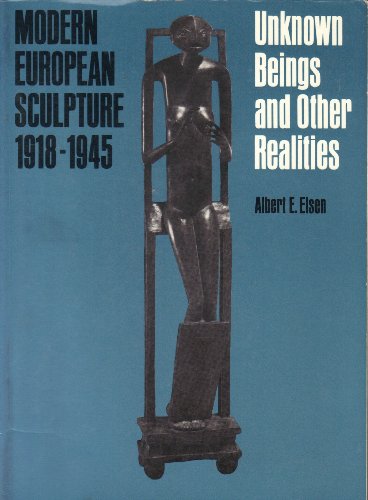 Stock image for Modern European Sculpture, 1918-1945 : Unknown Beings and Other Realities for sale by Better World Books: West