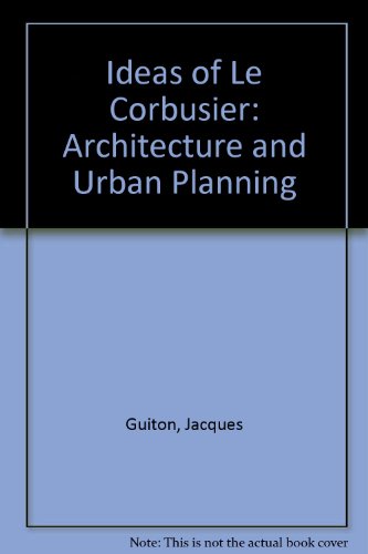 Beispielbild fr The Ideas of le Corbusier : On Architecture and Urban Planning zum Verkauf von Better World Books