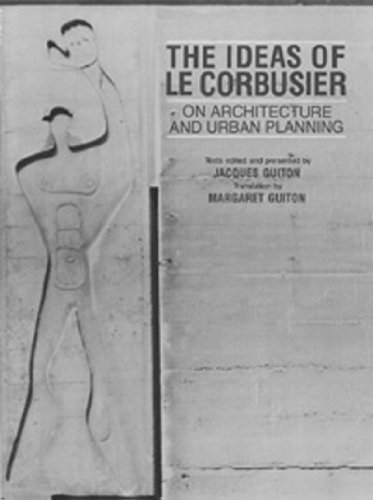 Beispielbild fr The Ideas Of Le Corbusier On Architecture And Urban Planning zum Verkauf von Library House Internet Sales