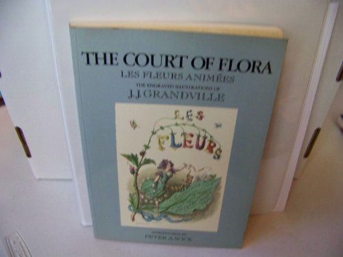 Beispielbild fr The Court of Flora: Les Fleurs Animees zum Verkauf von WorldofBooks