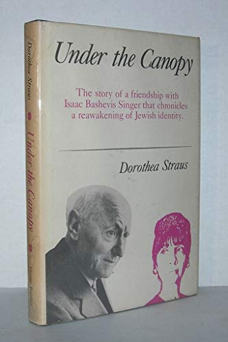 Imagen de archivo de Under the Canopy : The Story of a Friendship with Isaac Bashevis Singer That Chronicles the Awakening of Jewish Identity a la venta por Katsumi-san Co.