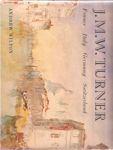 Beispielbild fr J. M. W. Turner : France, Italy, Switzerland, Germany zum Verkauf von Better World Books: West