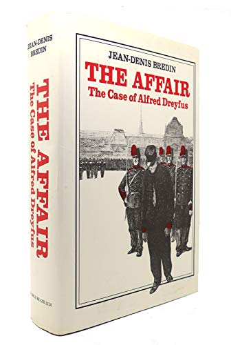 THE AFFAIR; THE CASE OF ALFRED DREYFUS. - Bredin, Jean-Denis. Jeffrey Mehlman (translator). [Alfred Dreyfus, 1859-1935.]