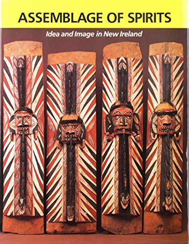 Assemblage of Spirits: Idea and Image in New Ireland