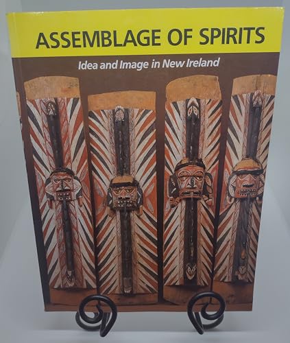 Beispielbild fr Assemblage of Spirits : Idea and Image in New Ireland. zum Verkauf von Librairie Vignes Online