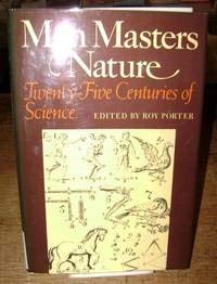 Beispielbild fr Man Masters Nature : Twenty-Five Centuries of Science zum Verkauf von Better World Books