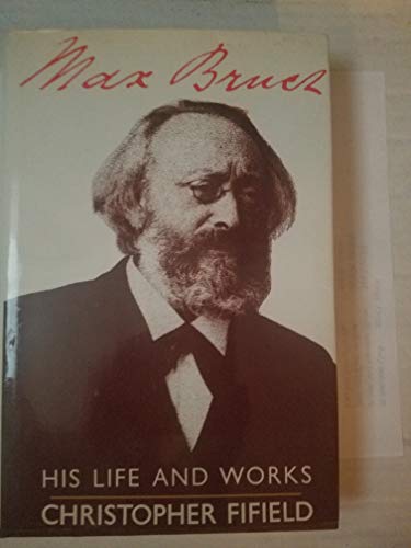 Stock image for Max Bruch : His Life and Works for sale by Better World Books