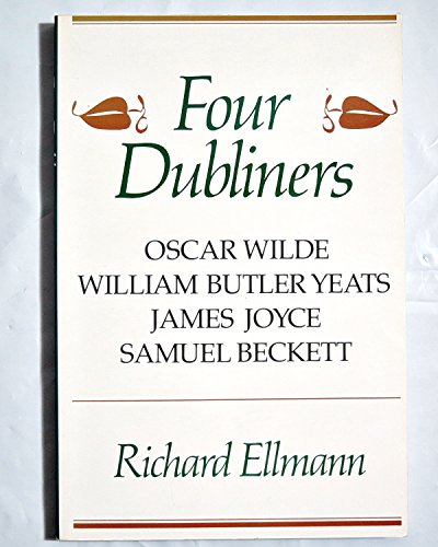 Beispielbild fr Four Dubliners: Wilde, Yeats, Joyce, and Beckett zum Verkauf von ThriftBooks-Atlanta