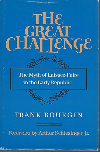 Stock image for The Great Challenge : The Myth of Laissez-Faire in the Early Republic for sale by Better World Books
