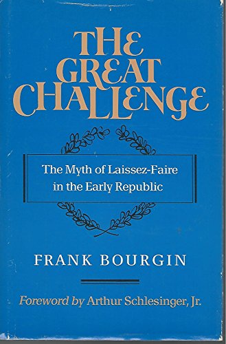 9780807612170: The Great Challenge: The Myth of Laissez-Faire in the Early Republic