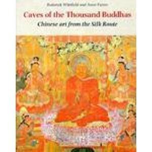 Stock image for The Caves of the Thousand Buddhas: Chinese Art from the Silk Route for sale by Ergodebooks