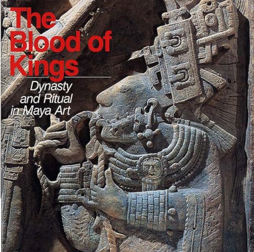 The Blood of Kings: Dynasty and Ritual in Maya Art (9780807612781) by Schele, Linda; Miller, Mary Ellen