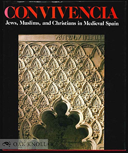 Beispielbild fr Convivencia: Jews, Muslims, and Christians in Medieval Spain Jewish Museum (New York, N. Y.); Mann, Vivian B.; Dodds, Jerrilynn Denise and Glick, Thomas F. zum Verkauf von Particular Things