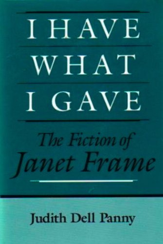 Stock image for I Have What I Gave: The Fiction of Janet Frame for sale by Montclair Book Center