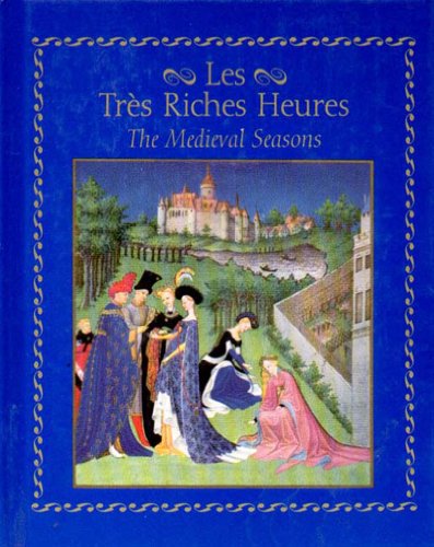 Beispielbild fr Les Tres Riches Heures: The Medieval Seasons zum Verkauf von ThriftBooks-Dallas