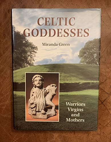 CELTIC GODDESSES. Warriors,Virgins and Mothers