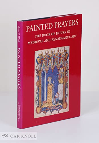 Stock image for Painted Prayers: The Book of Hours in Medieval and Renaissance Art for sale by HPB-Emerald