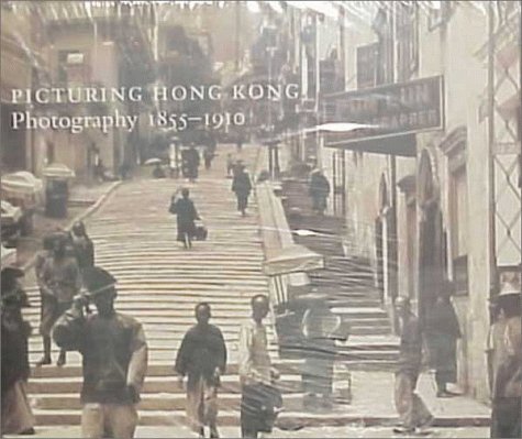 Imagen de archivo de Picturing Hong Kong: Photography, 1855-1910 a la venta por ThriftBooks-Atlanta