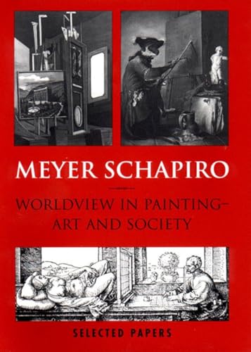 Worldview in Painting--Art and Society: Selected Papers (9780807614501) by Schapiro, Meyer