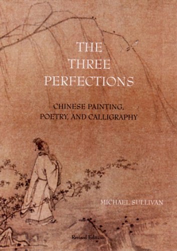 Imagen de archivo de The Three Perfections: Chinese Painting, Poetry, and Calligraphy a la venta por Front Cover Books