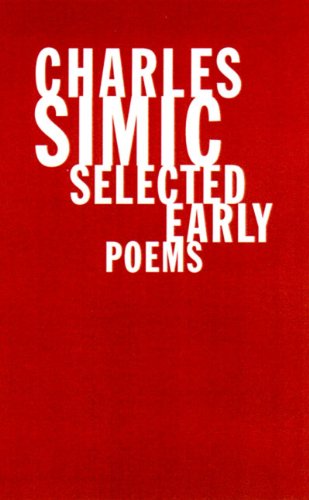 9780807614563: Charles Simic: Selected Early Poems