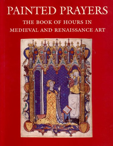 Stock image for Painted Prayers: The Book of Hours in Medieval and Renaissance Art for sale by Books Unplugged